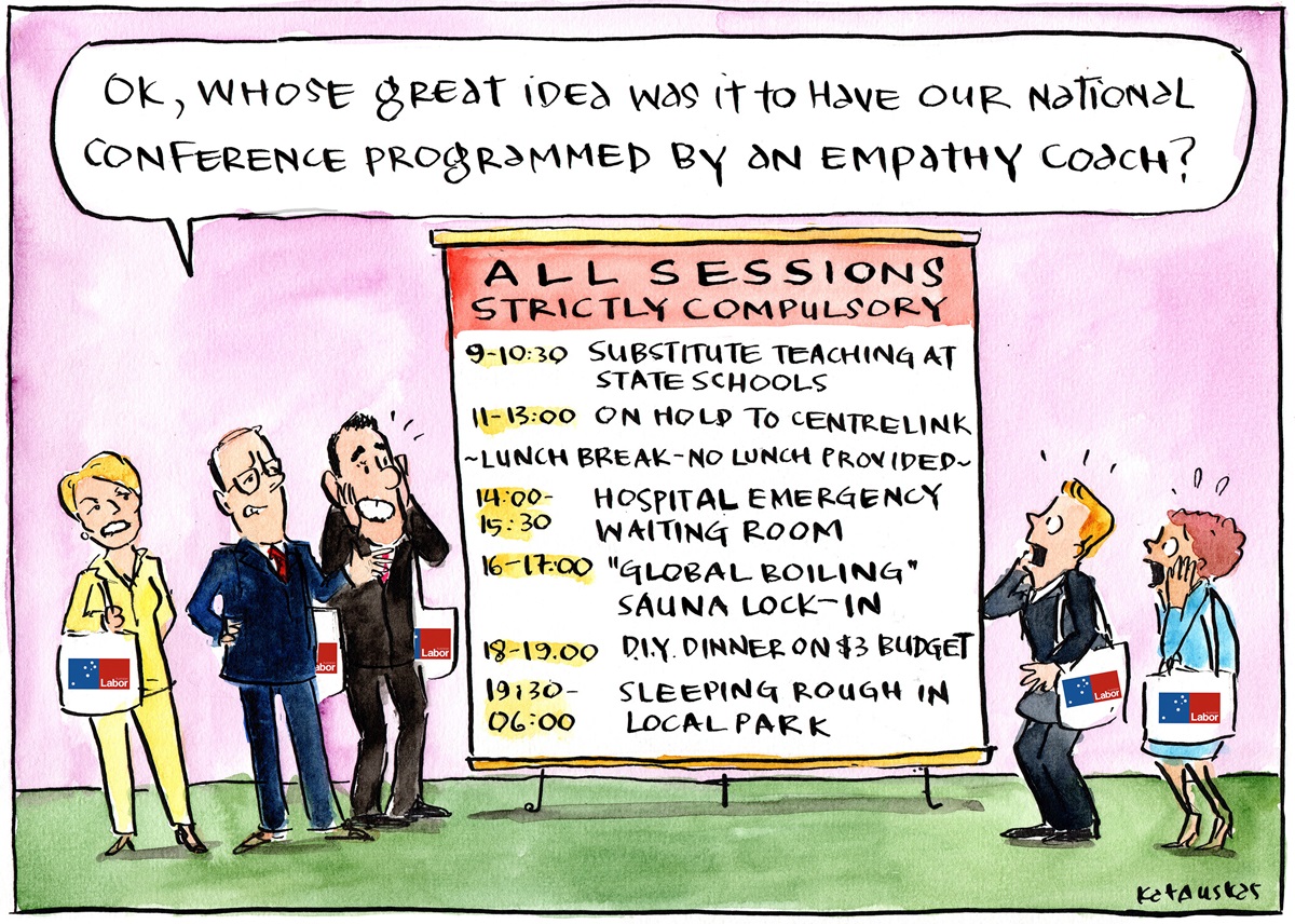 A group of people holding bags with the Labor Party logo appear shocked at an all-day itinerary of sessions. Sessions include: 'On hold to Centrelink' and 'Sleeping rough in the local park'.