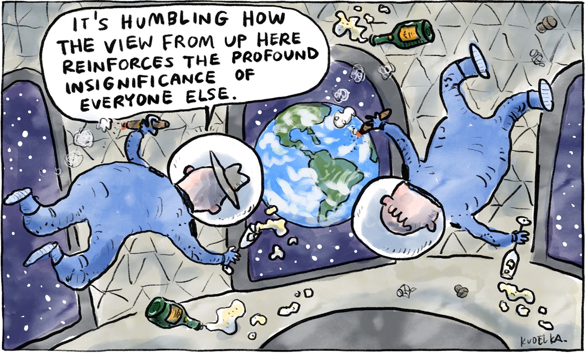 Two men float around with open champagne bottles and glasses in a spaceship looking at Earth. One says, 'It's humbling how the view from up here reinforces the profound insignificance of everyone else.'