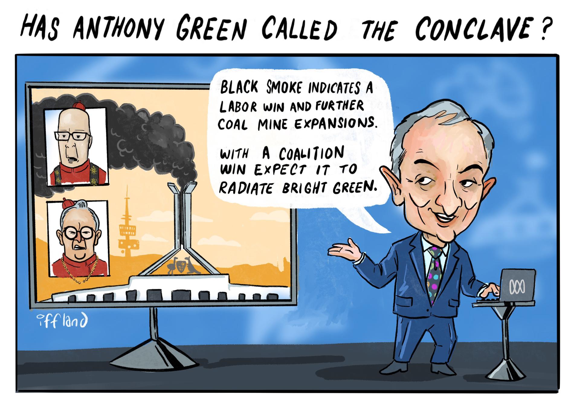 The title reads, 'Has Antony Green called the conclave?' Green stands in front of a screen which shows party leaders Albanese and Dutton, dressed as Catholic cardinals. Green says, 'Black smoke indicates a Labor win and further coal mine expansions. With a coalition win expect it to radiate bright green.' 