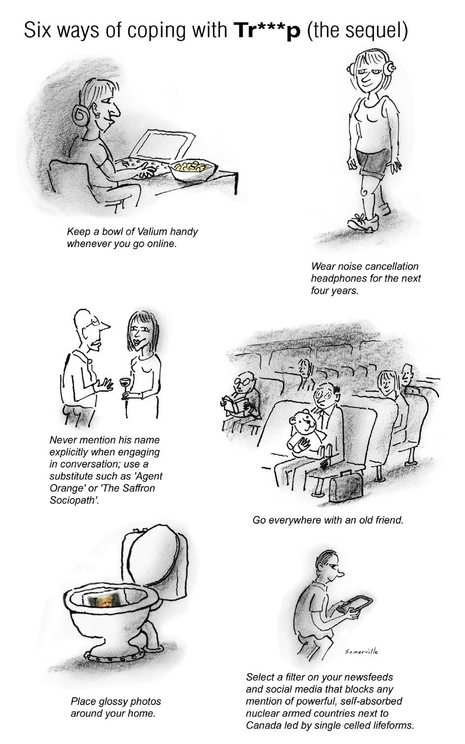 The title reads, 'Six ways of coping with Tr***p.' Six panels various suggestions, including keeping a bowl of Valium handy when you go online, wearing headphones 'for the next four years' and more. 
