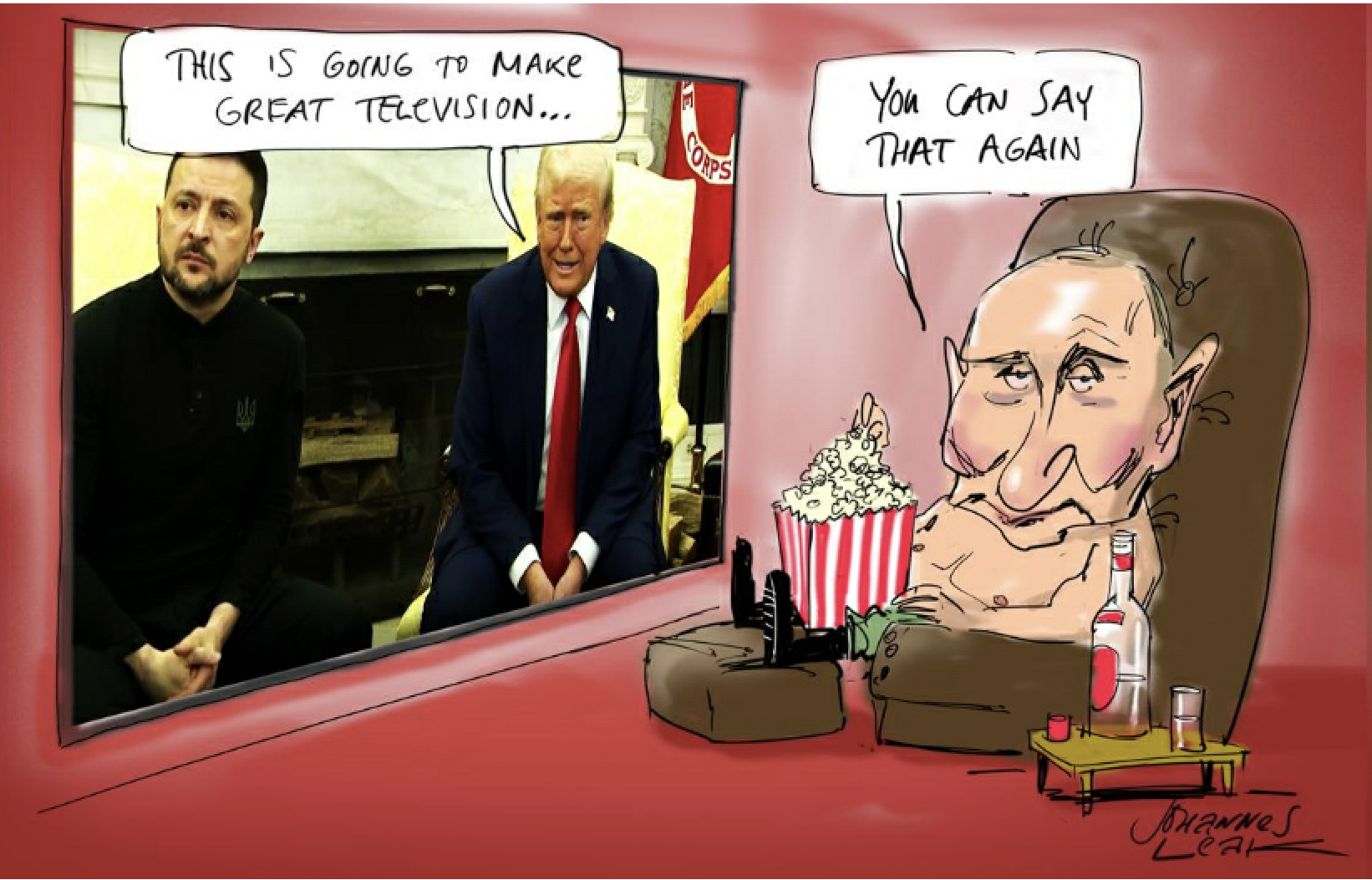 On a TV, US President Donald Trump sits beside Ukrainian President Volodymyr Zelenskyy saying, 'This is going to make great television.'  Shirtless Russian President Vladimir Putin watches and says, 'You can say that again.' 