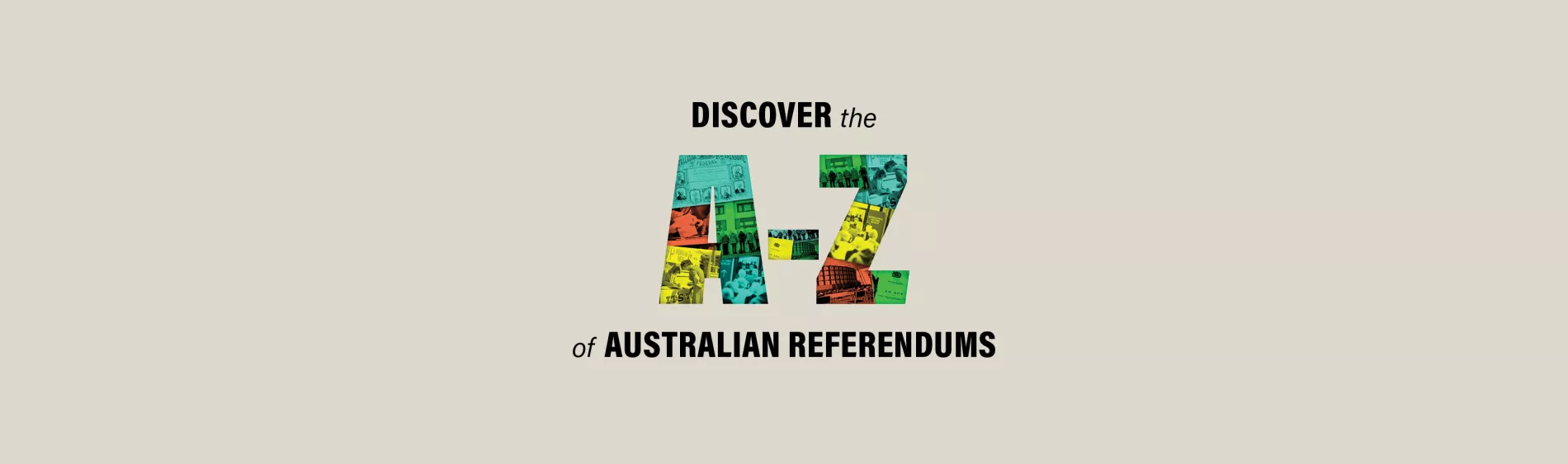 An illustrated graphic reads Discover the A to Z of Australian referendums. The A and Z have a collage of images of people voting.