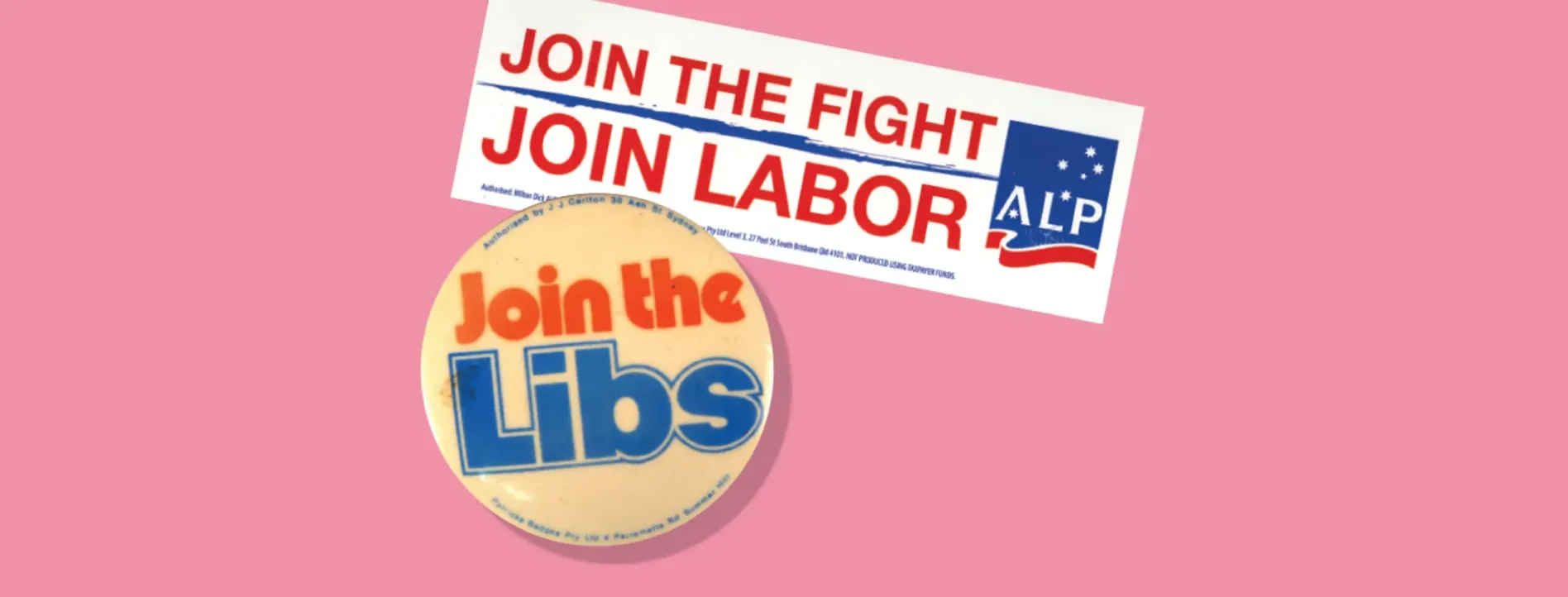 A rectangular sticker that reads 'Join the fight, join Labor - ALP' and a round pin that reads 'Join the Libs'.