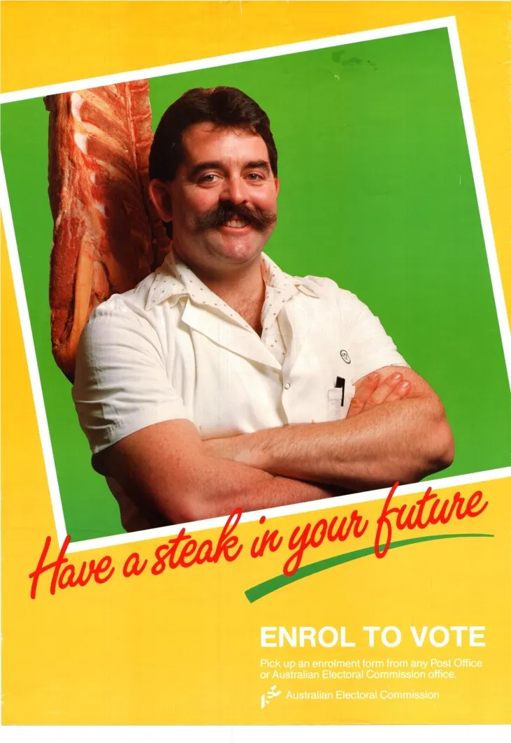 A yellow and green enrol to vote poster with a man in a white shirt standing in front of red meat. Text reads 'Have a steak in your future. Enrol to vote.'