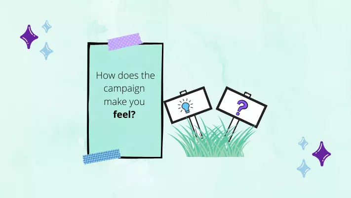 A rectangle with the question 'How does the campaign make you feel?', next to a patch of grass with two signs: one with a lightbulb and the other with a question mark.